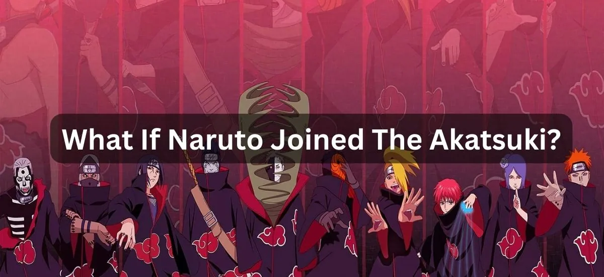 What If Naruto Joined The Akatsuki?