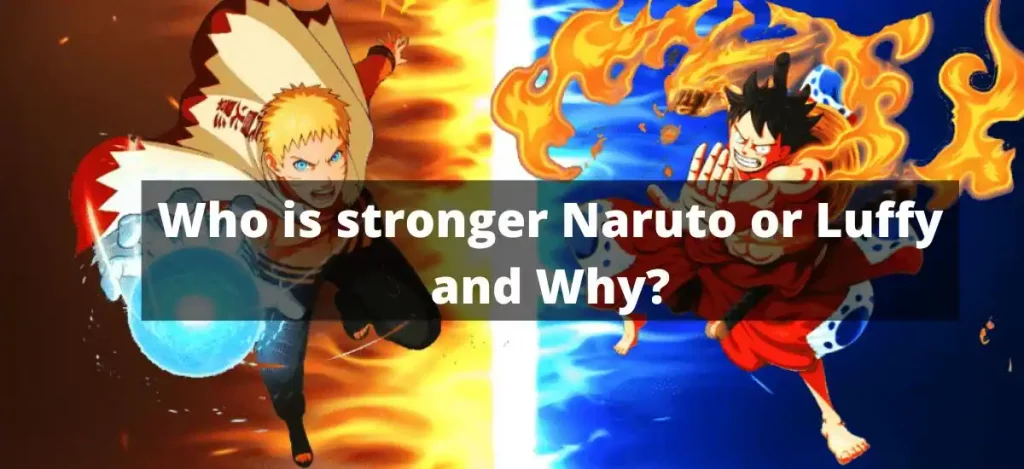 Who is stronger Naruto or Luffy and Why