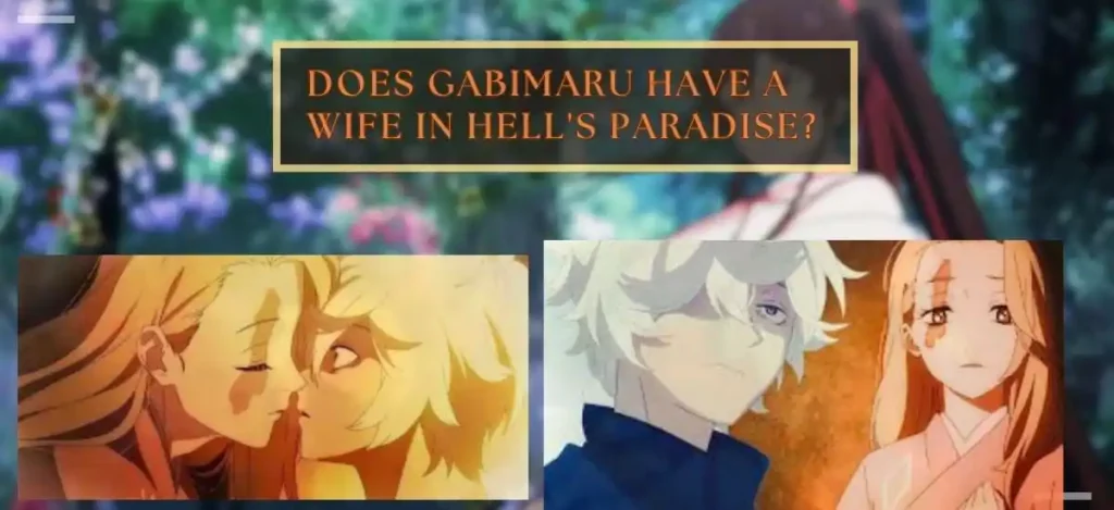 Does Gabimaru Have A Wife In Hell's Paradise?